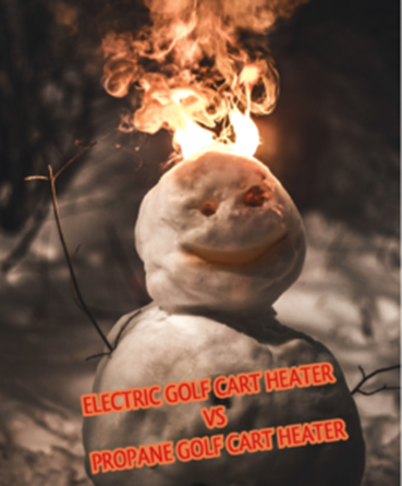 Electric Golf Cart Heater vs Propane Golf Cart Heater 